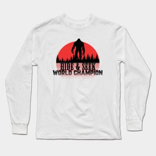 Big Foot Hide and Seek World Champion Long Sleeve T-Shirt